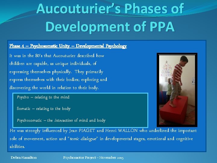 Aucouturier’s Phases of Development of PPA Phase 4 – Psychosomatic Unity – Developmental Psychology Aucouturier’s Phases of Development of PPA Phase 4 – Psychosomatic Unity – Developmental Psychology