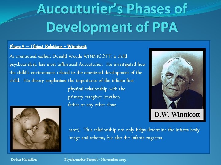Aucouturier’s Phases of Development of PPA Phase 5 – Object Relations - Winnicott As Aucouturier’s Phases of Development of PPA Phase 5 – Object Relations - Winnicott As