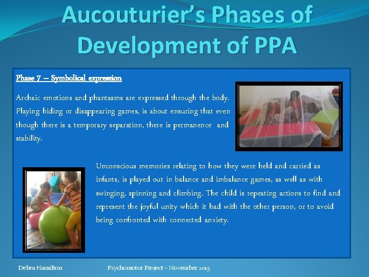 Aucouturier’s Phases of Development of PPA Phase 7 – Symbolical expression Archaic emotions and Aucouturier’s Phases of Development of PPA Phase 7 – Symbolical expression Archaic emotions and