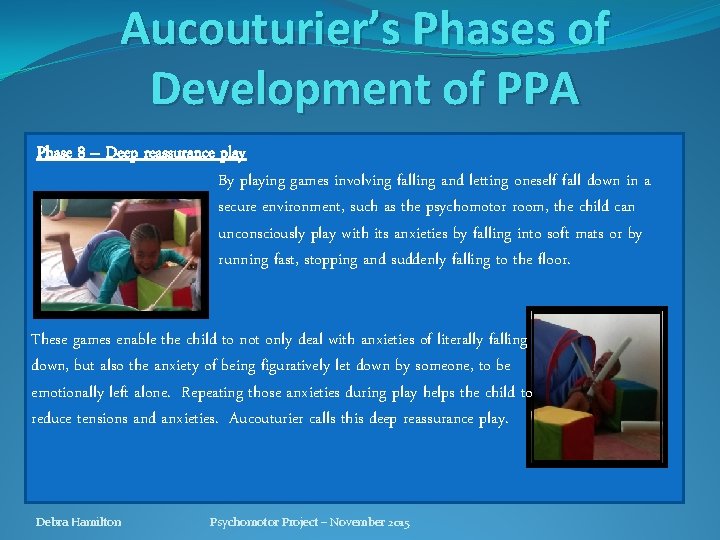 Aucouturier’s Phases of Development of PPA Phase 8 – Deep reassurance play By playing Aucouturier’s Phases of Development of PPA Phase 8 – Deep reassurance play By playing
