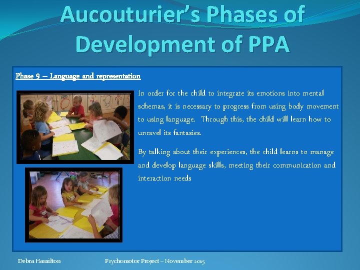 Aucouturier’s Phases of Development of PPA Phase 9 – Language and representation In order Aucouturier’s Phases of Development of PPA Phase 9 – Language and representation In order