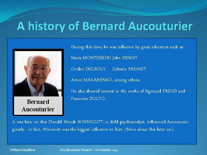 A history of Bernard Aucouturier During this time, he was influence by great educators A history of Bernard Aucouturier During this time, he was influence by great educators