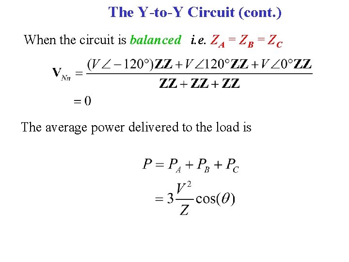 The Y-to-Y Circuit (cont. ) When the circuit is balanced i. e. ZA =