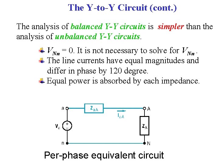 The Y-to-Y Circuit (cont. ) The analysis of balanced Y-Y circuits is simpler than