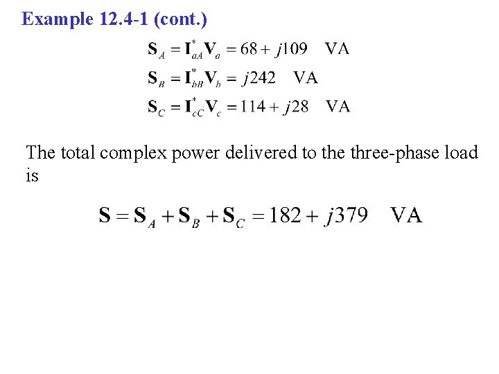 Example 12. 4 -1 (cont. ) The total complex power delivered to the three-phase