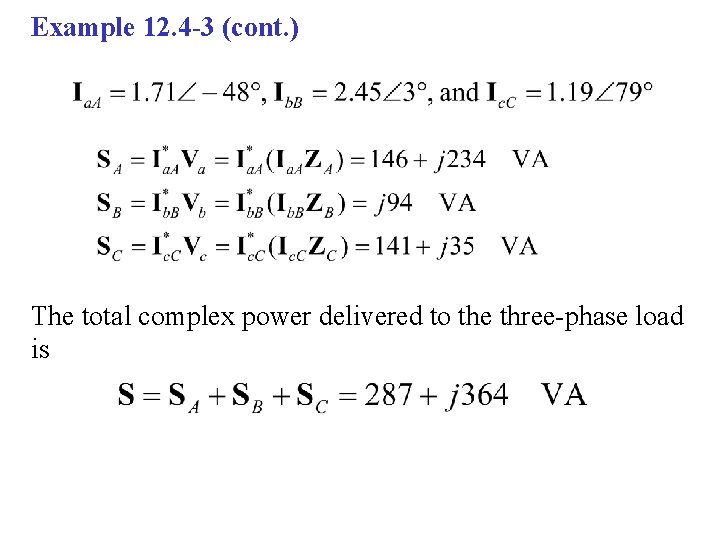 Example 12. 4 -3 (cont. ) The total complex power delivered to the three-phase