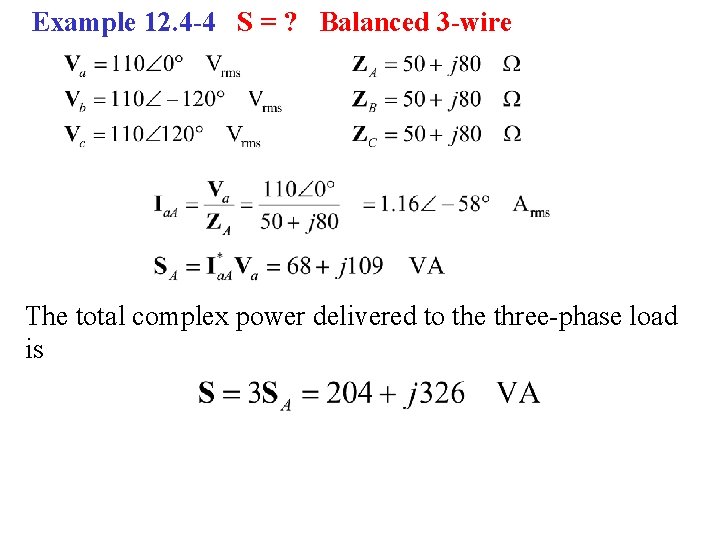 Example 12. 4 -4 S = ? Balanced 3 -wire The total complex power