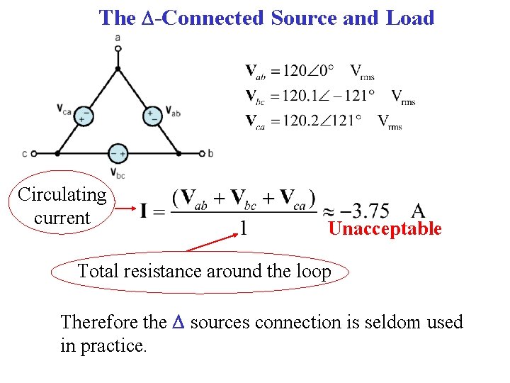 The -Connected Source and Load Circulating current Unacceptable Total resistance around the loop Therefore
