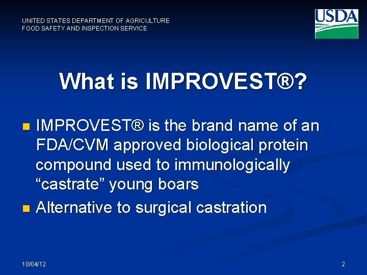 UNITED STATES DEPARTMENT OF AGRICULTURE FOOD SAFETY AND INSPECTION SERVICE What is IMPROVEST®? IMPROVEST®