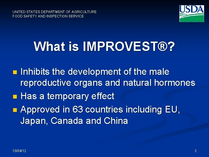 UNITED STATES DEPARTMENT OF AGRICULTURE FOOD SAFETY AND INSPECTION SERVICE What is IMPROVEST®? Inhibits