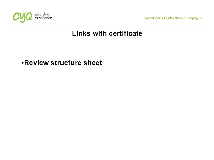 Links with certificate • Review structure sheet Links with certificate • Review structure sheet