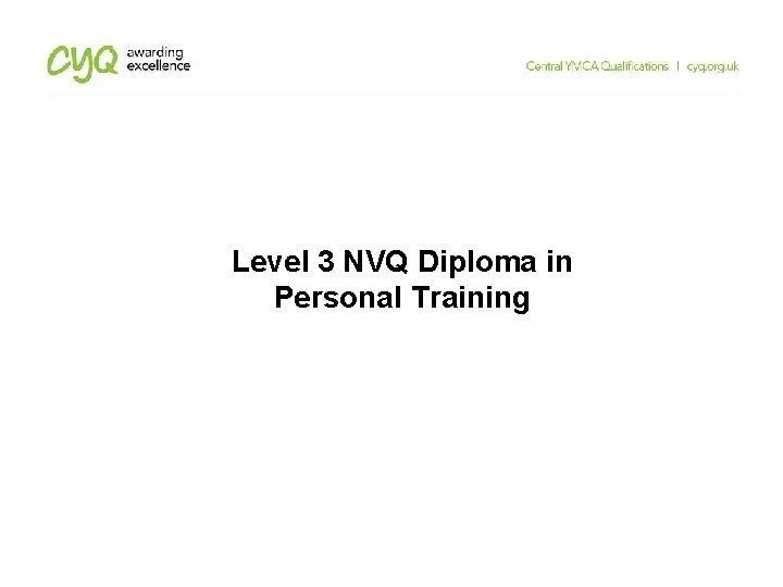 Level 3 NVQ Diploma in Personal Training Level 3 NVQ Diploma in Personal Training