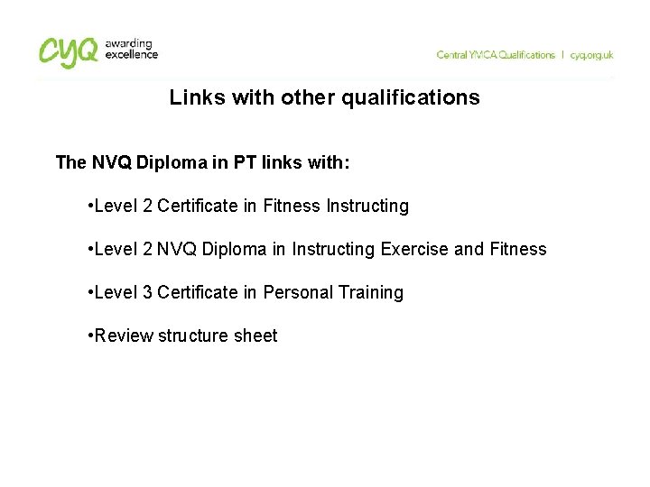 Links with other qualifications The NVQ Diploma in PT links with: • Level 2 Links with other qualifications The NVQ Diploma in PT links with: • Level 2