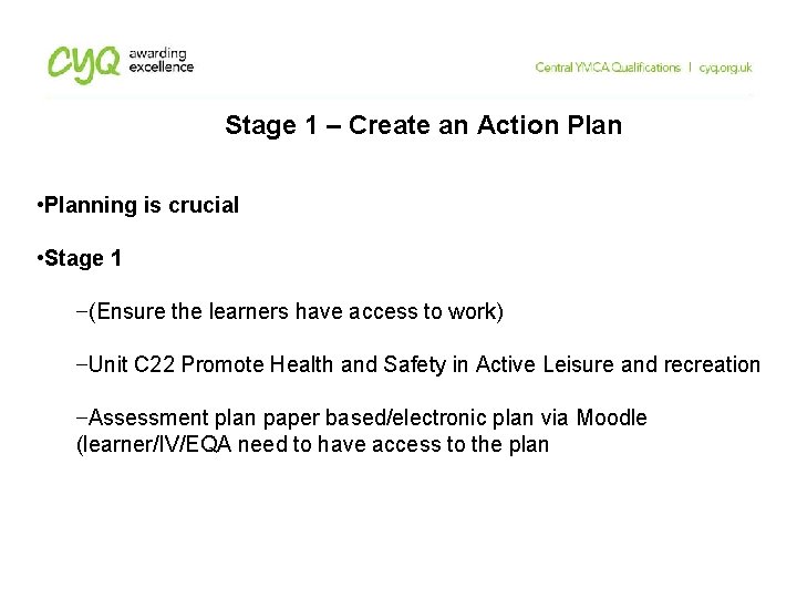 Stage 1 – Create an Action Plan • Planning is crucial • Stage 1 Stage 1 – Create an Action Plan • Planning is crucial • Stage 1