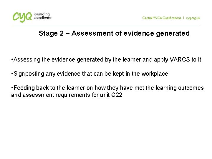 Stage 2 – Assessment of evidence generated • Assessing the evidence generated by the Stage 2 – Assessment of evidence generated • Assessing the evidence generated by the