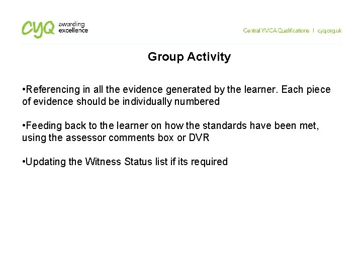 Group Activity • Referencing in all the evidence generated by the learner. Each piece Group Activity • Referencing in all the evidence generated by the learner. Each piece