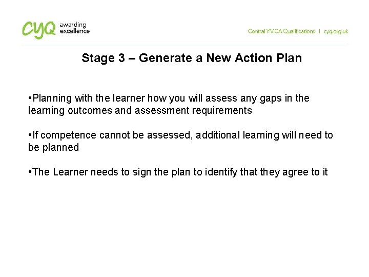 Stage 3 – Generate a New Action Plan • Planning with the learner how Stage 3 – Generate a New Action Plan • Planning with the learner how