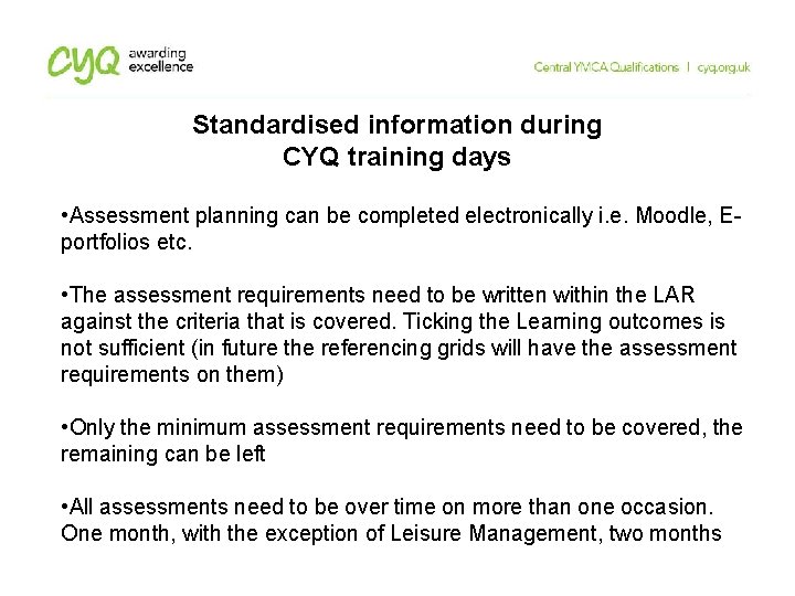 Standardised information during CYQ training days • Assessment planning can be completed electronically i. Standardised information during CYQ training days • Assessment planning can be completed electronically i.