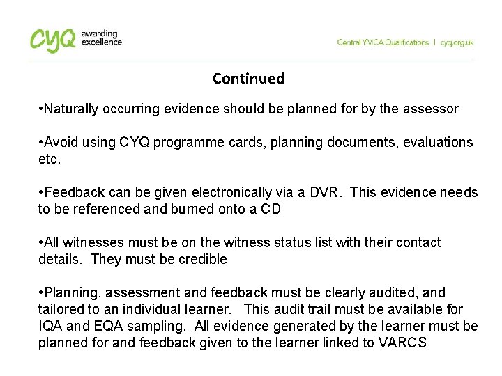 Continued • Naturally occurring evidence should be planned for by the assessor • Avoid Continued • Naturally occurring evidence should be planned for by the assessor • Avoid