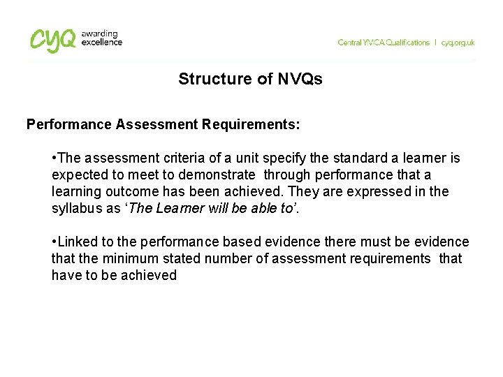 Structure of NVQs Performance Assessment Requirements: • The assessment criteria of a unit specify Structure of NVQs Performance Assessment Requirements: • The assessment criteria of a unit specify