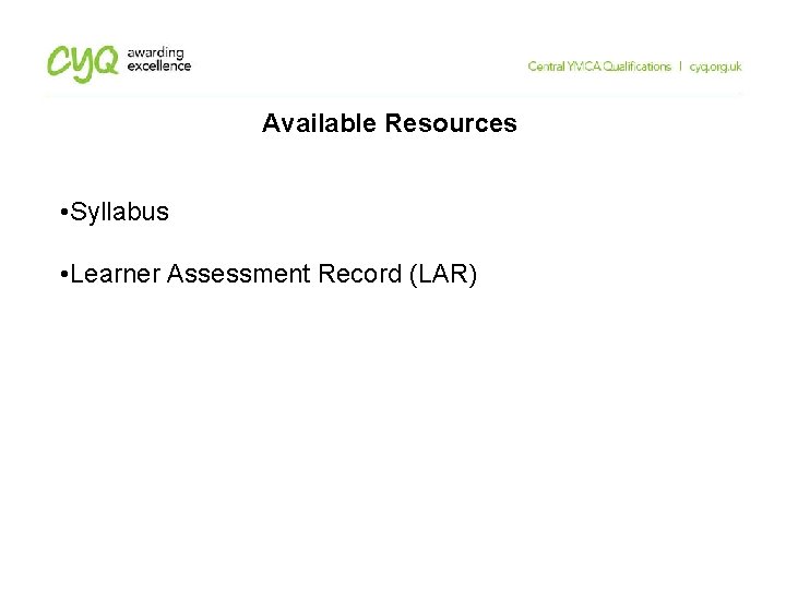 Available Resources • Syllabus • Learner Assessment Record (LAR) Available Resources • Syllabus • Learner Assessment Record (LAR)