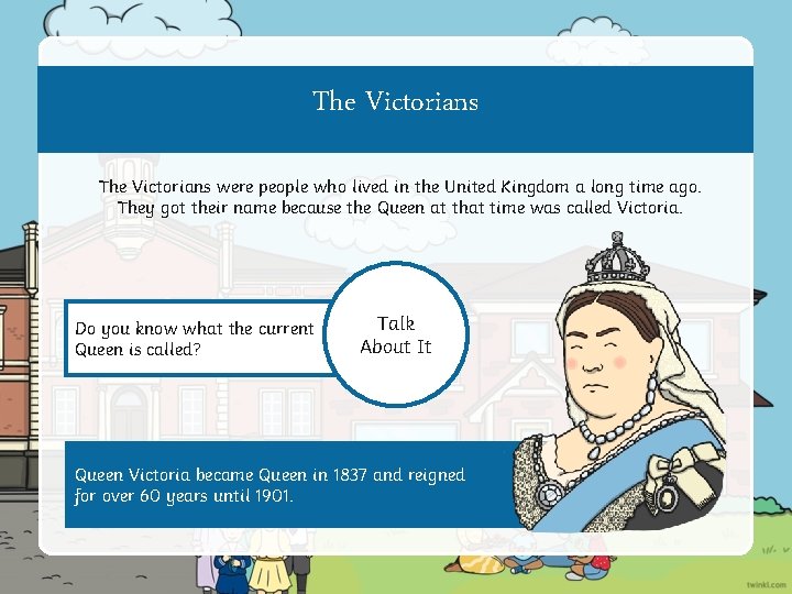 The Victorians were people who lived in the United Kingdom a long time ago.