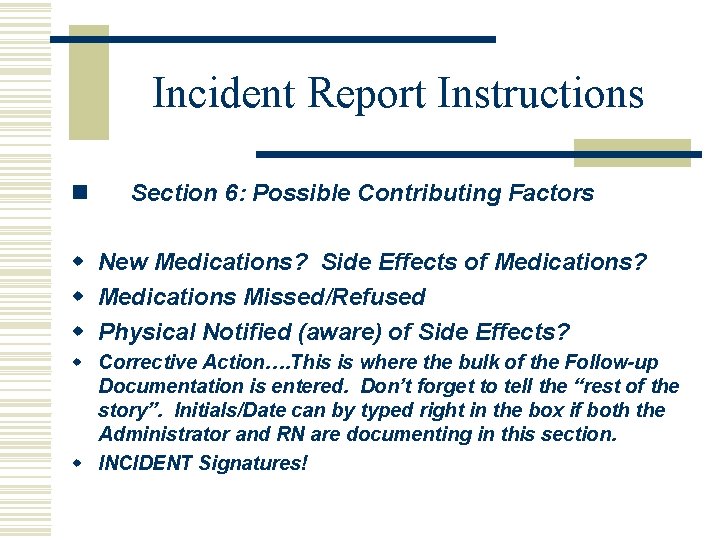 Incident Report Instructions n Section 6: Possible Contributing Factors w New Medications? Side Effects