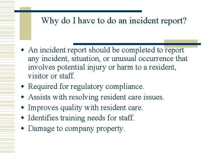 Why do I have to do an incident report? w An incident report should