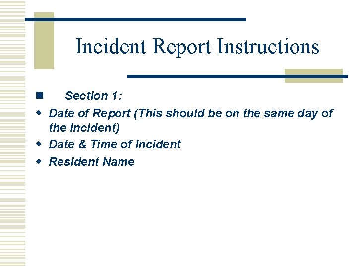 Incident Report Instructions n Section 1: w Date of Report (This should be on