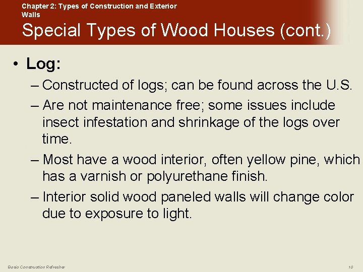 Chapter 2: Types of Construction and Exterior Walls Special Types of Wood Houses (cont.