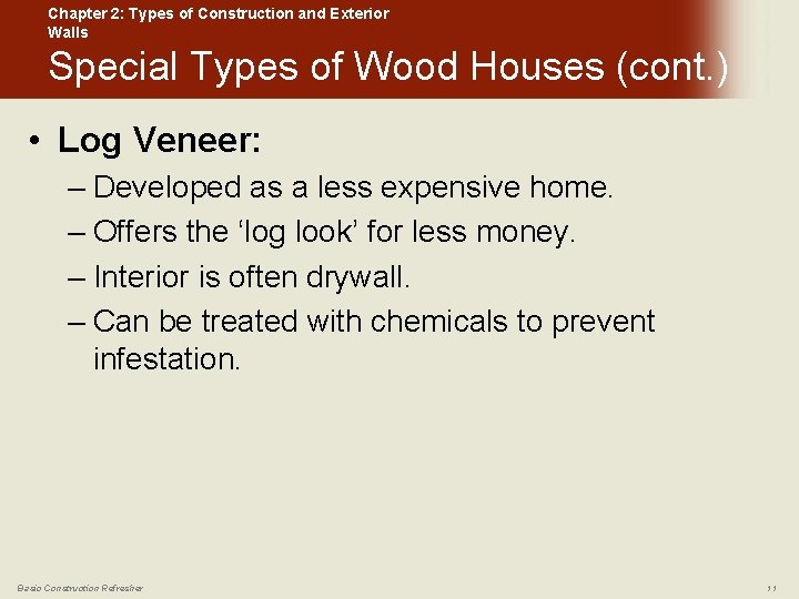 Chapter 2: Types of Construction and Exterior Walls Special Types of Wood Houses (cont.