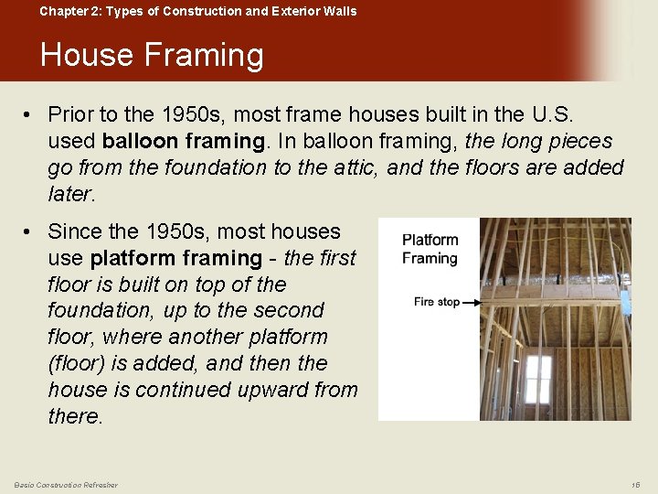 Chapter 2: Types of Construction and Exterior Walls House Framing • Prior to the