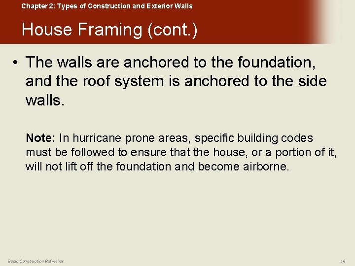 Chapter 2: Types of Construction and Exterior Walls House Framing (cont. ) • The