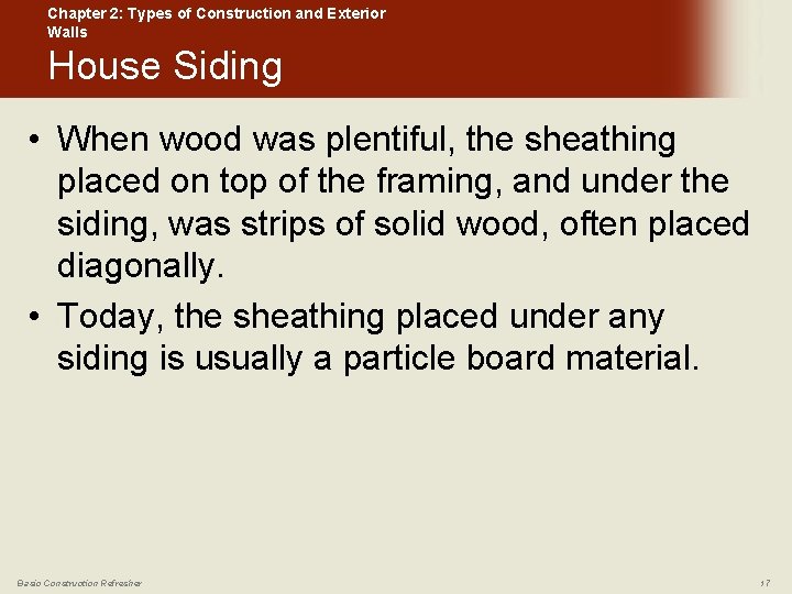 Chapter 2: Types of Construction and Exterior Walls House Siding • When wood was