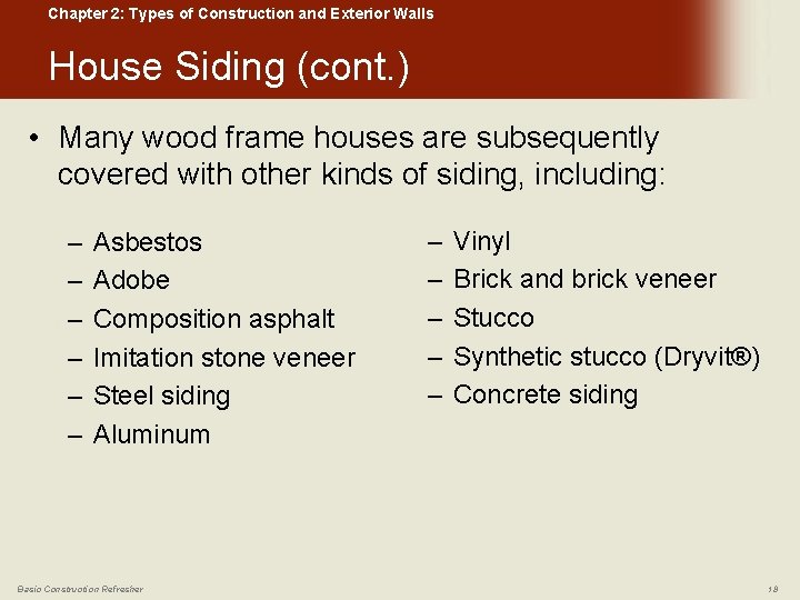 Chapter 2: Types of Construction and Exterior Walls House Siding (cont. ) • Many