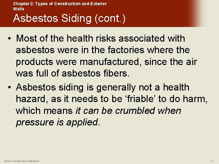 Chapter 2: Types of Construction and Exterior Walls Asbestos Siding (cont. ) • Most