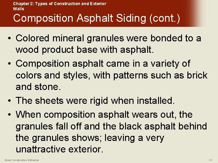 Chapter 2: Types of Construction and Exterior Walls Composition Asphalt Siding (cont. ) •