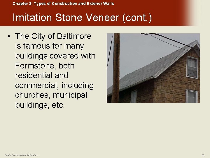 Chapter 2: Types of Construction and Exterior Walls Imitation Stone Veneer (cont. ) •