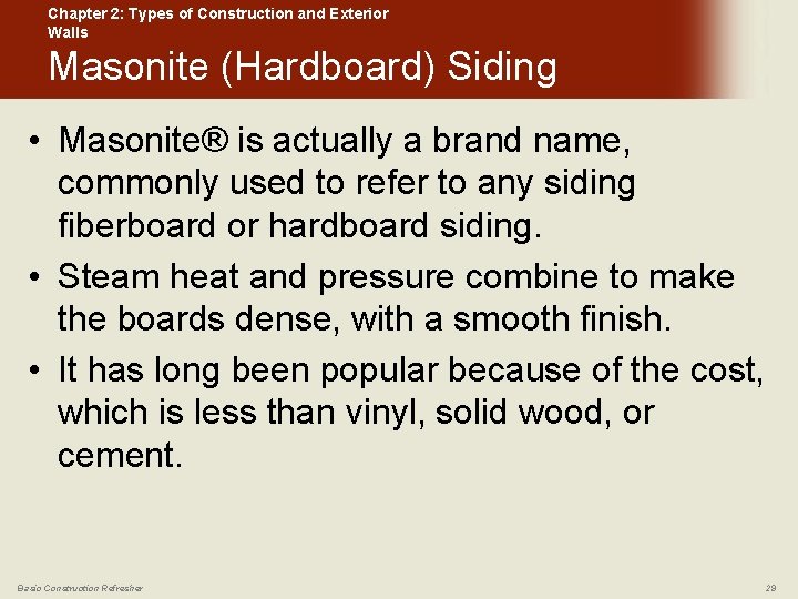 Chapter 2: Types of Construction and Exterior Walls Masonite (Hardboard) Siding • Masonite® is