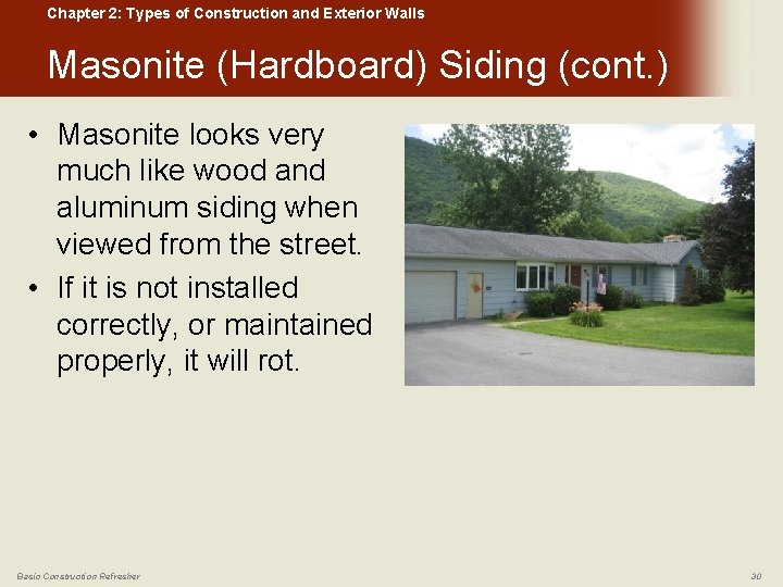 Chapter 2: Types of Construction and Exterior Walls Masonite (Hardboard) Siding (cont. ) •