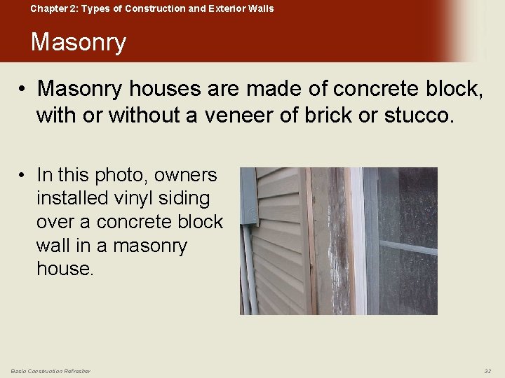 Chapter 2: Types of Construction and Exterior Walls Masonry • Masonry houses are made