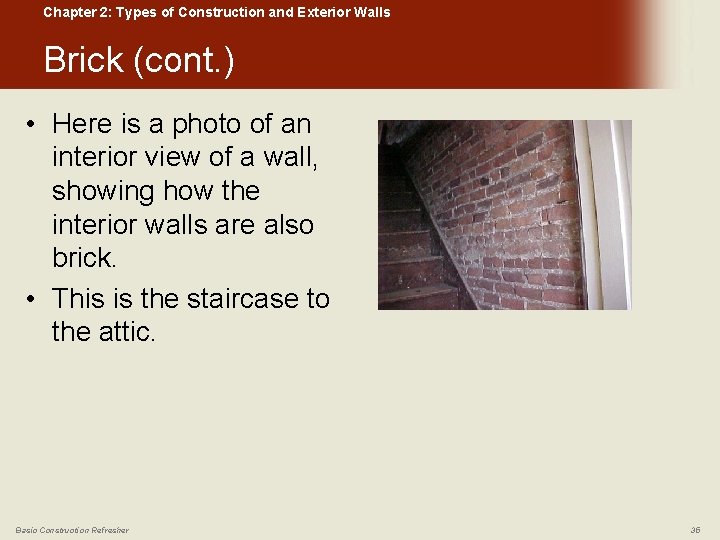 Chapter 2: Types of Construction and Exterior Walls Brick (cont. ) • Here is