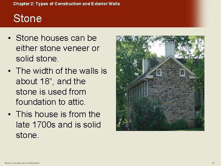 Chapter 2: Types of Construction and Exterior Walls Stone • Stone houses can be