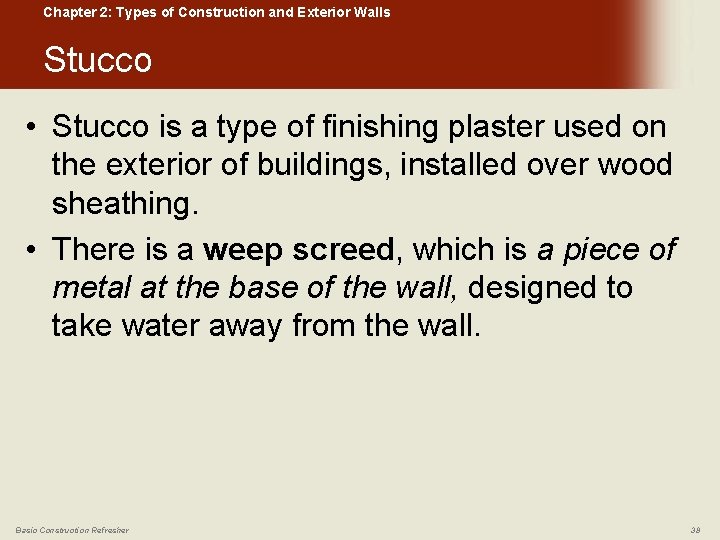 Chapter 2: Types of Construction and Exterior Walls Stucco • Stucco is a type