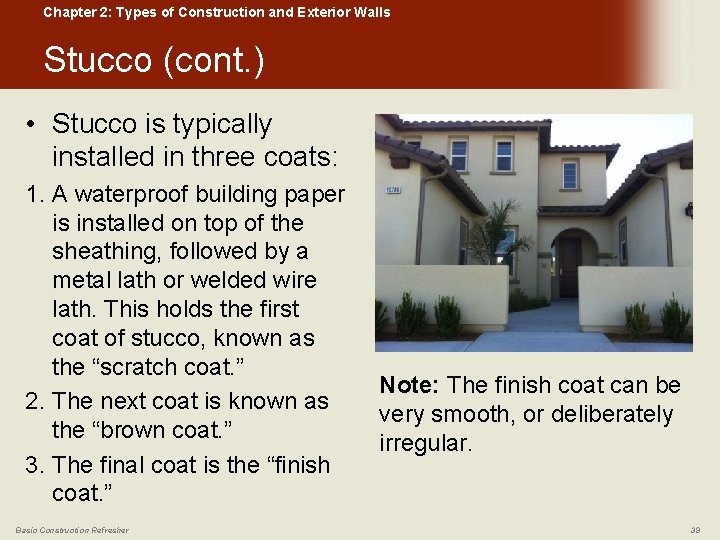 Chapter 2: Types of Construction and Exterior Walls Stucco (cont. ) • Stucco is