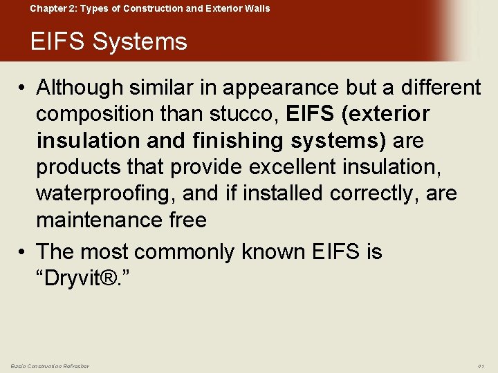 Chapter 2: Types of Construction and Exterior Walls EIFS Systems • Although similar in