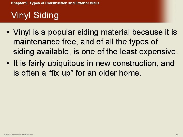 Chapter 2: Types of Construction and Exterior Walls Vinyl Siding • Vinyl is a