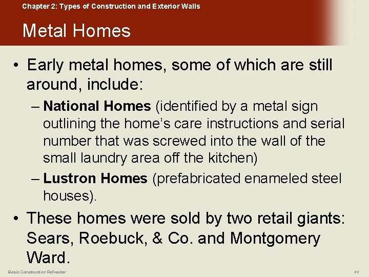 Chapter 2: Types of Construction and Exterior Walls Metal Homes • Early metal homes,