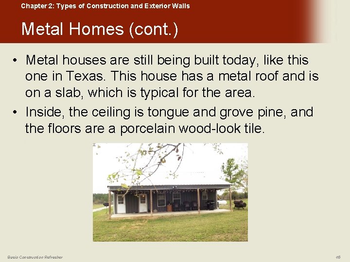 Chapter 2: Types of Construction and Exterior Walls Metal Homes (cont. ) • Metal