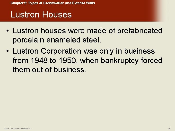 Chapter 2: Types of Construction and Exterior Walls Lustron Houses • Lustron houses were